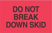 #DL2161 3 x 5&quot; Do Not Break
Down Skid Label